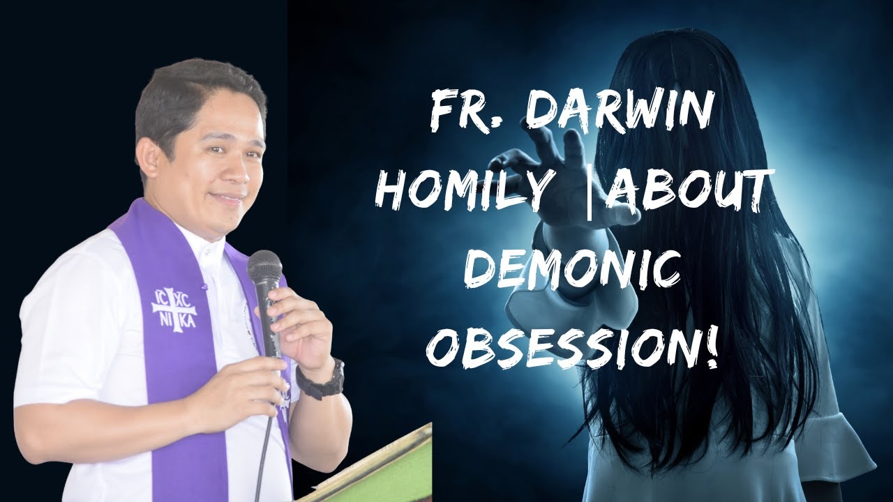 Fr. Darwin HOMILY |About Demonic Obsession!