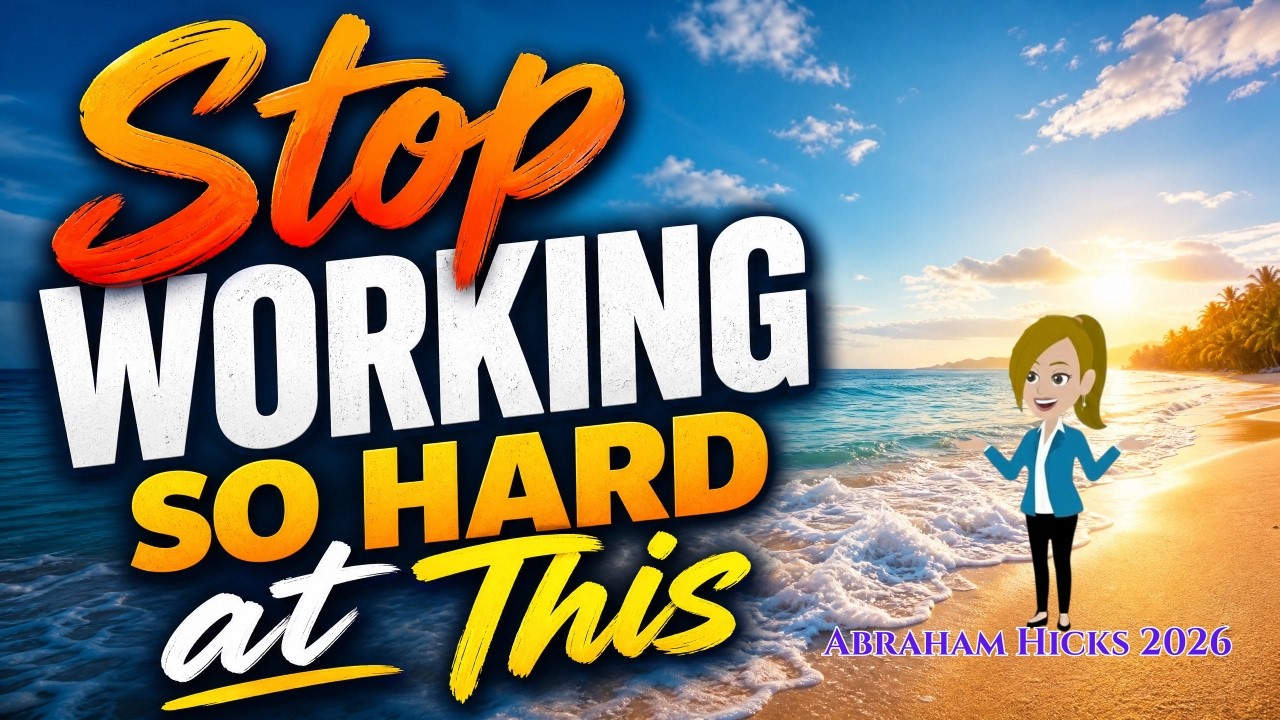Stop Working So Hard At This ✨ Abraham Hicks 2026