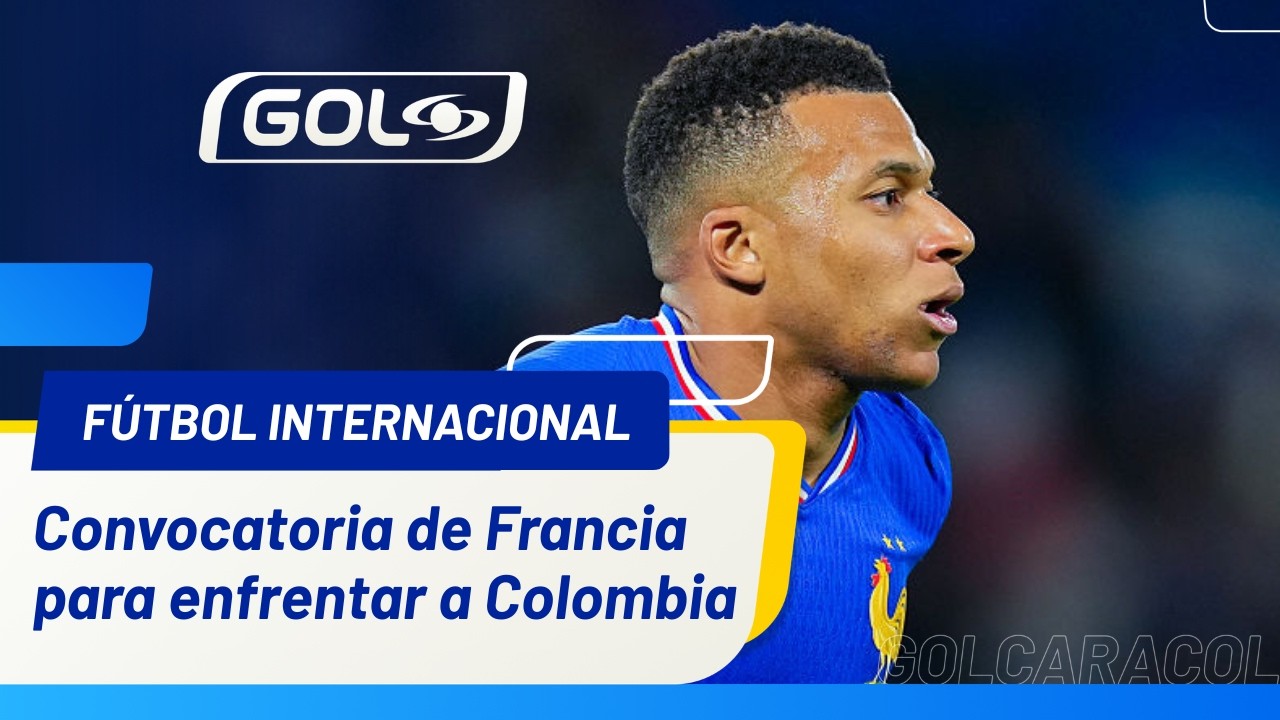 Francia confirmó su nómina de convocados para sus partidos ante Colombia y Brasil