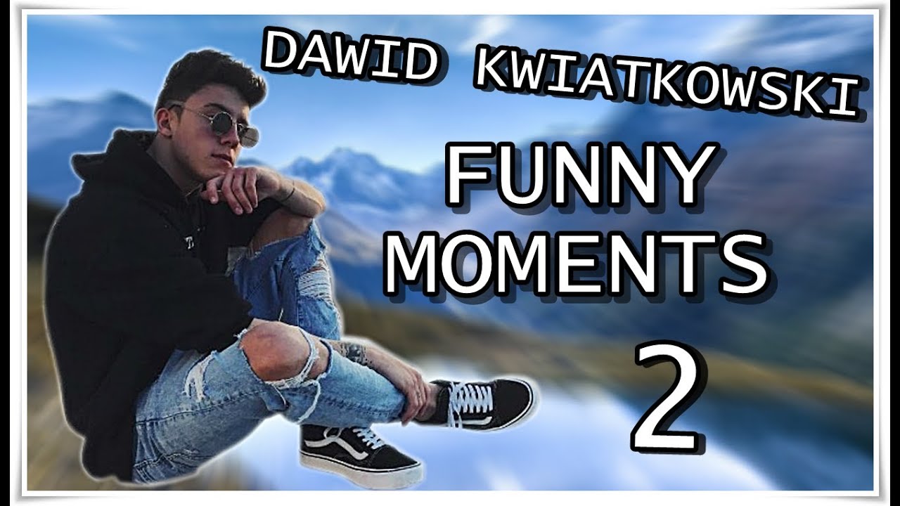 DAWID KWIATKOWSKI- FUNNY MOMENTS 2