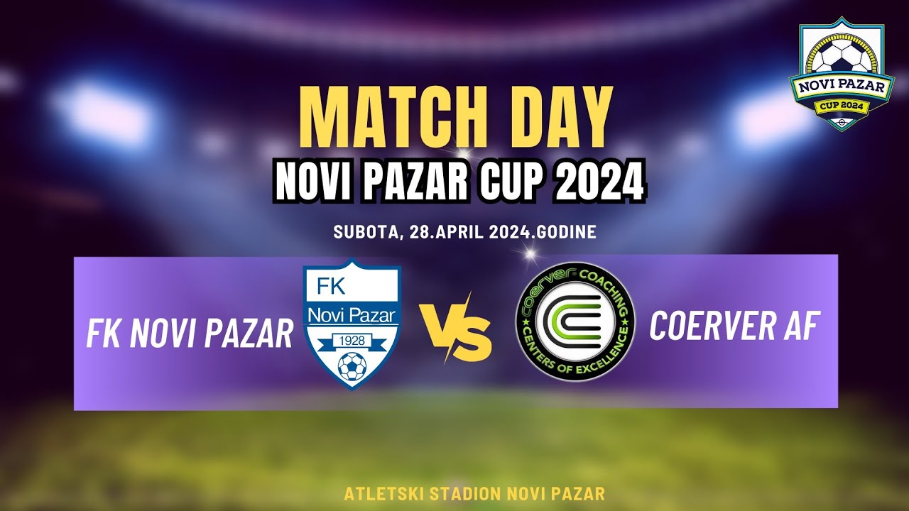 I NOVI PAZAR CUP 2024 ⚽️ FK Novi Pazar vs Coerver AF ⚽️ Atletski stadion Novi Pazar ⚽️ 28.04 2024.