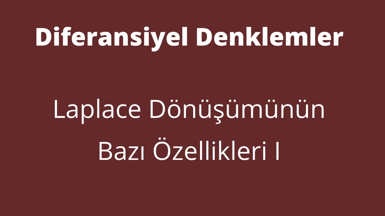 85) Laplace Dönüşümünün Bazı Özellikleri (Lineerlik ve S de Kaydırma)