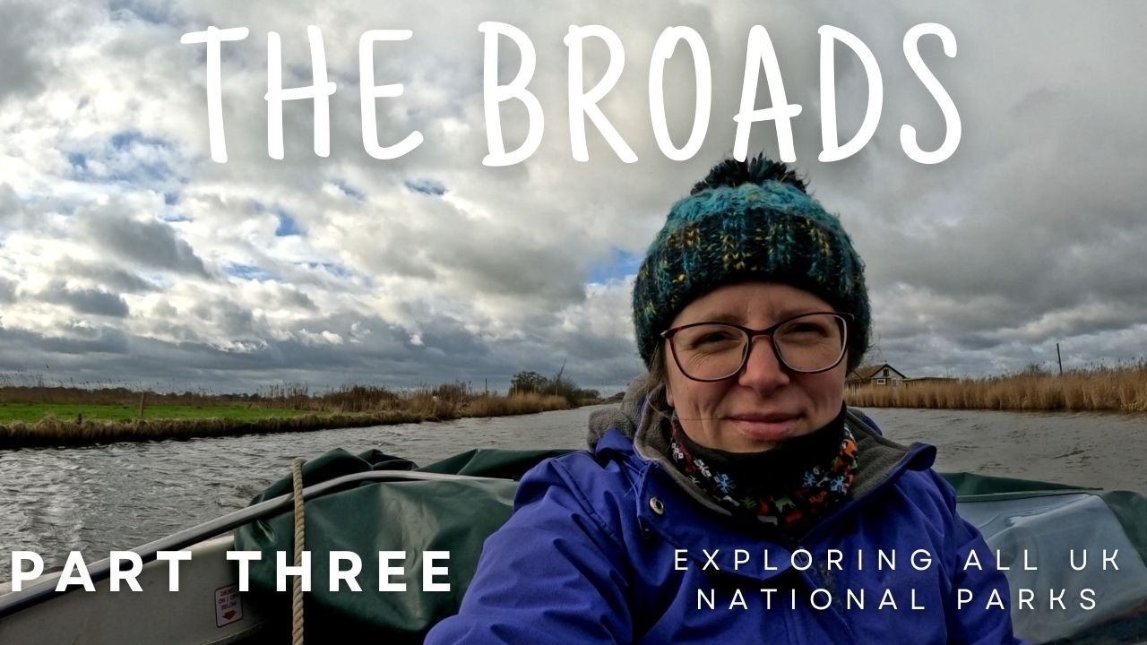 Exploring ALL UK National Parks - THE BROADS Part Three