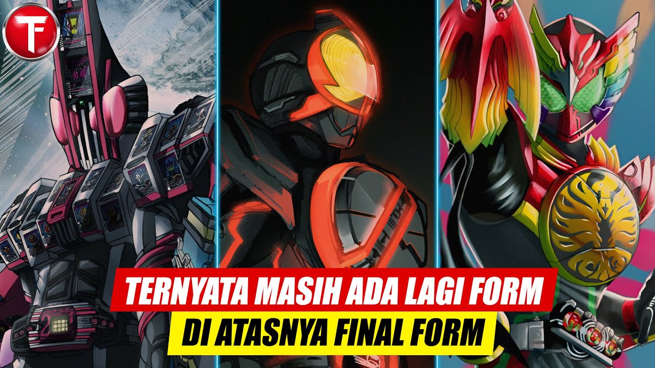 Ternyata Ada Lagi di Atasnya Final Form!? | 10+ Extra Final Form di Kamen Rider