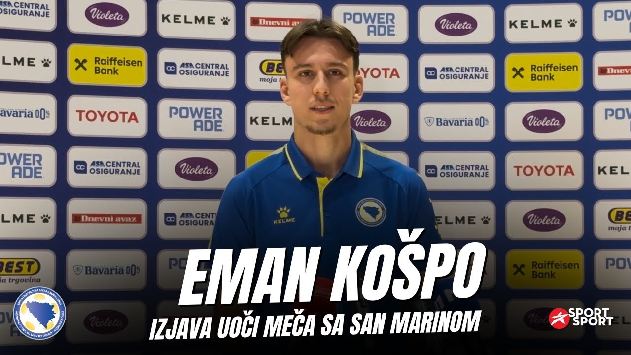 EMAN KOŠPO PRED SAN MARINO | IZJAVA NA OKUPLJANJU REPREZENTACIJE BiH