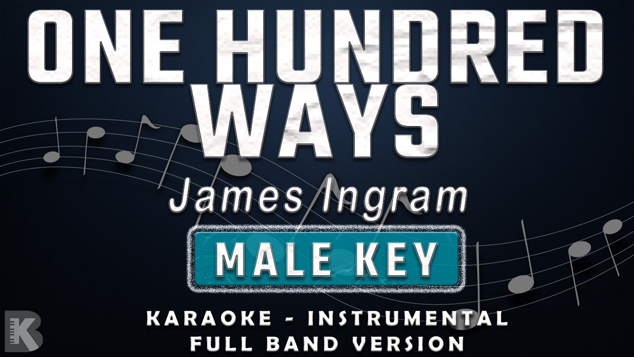 ONE HUNDRED WAYS - MALE KEY - FULL BAND KARAOKE - INSTRUMENTAL - JAMES INGRAM