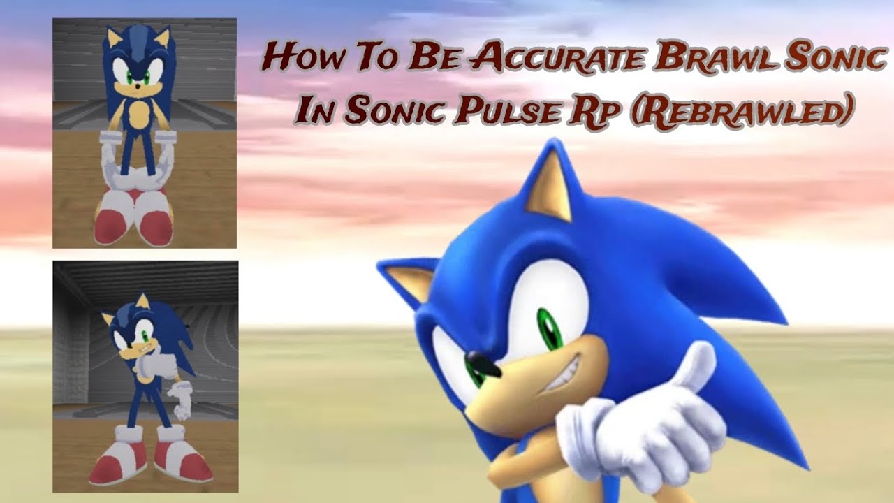 How To Be Accurate Brawl Sonic In Sonic Pulse Rp (Rebrawled) With Trophy Pose