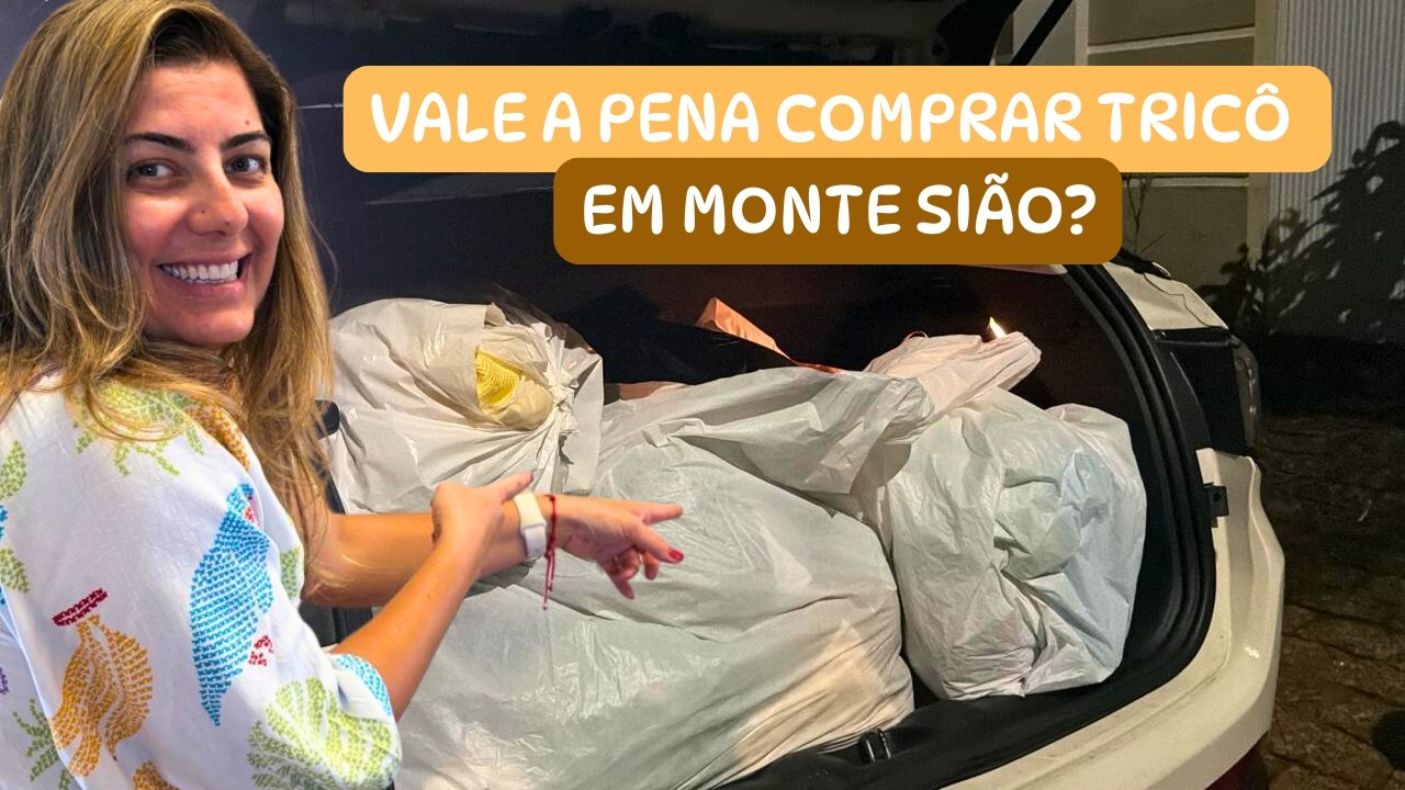 Vale a pena comprar tric&ocirc; em Monte Si&atilde;o? Fui conferir os pre&ccedil;os!