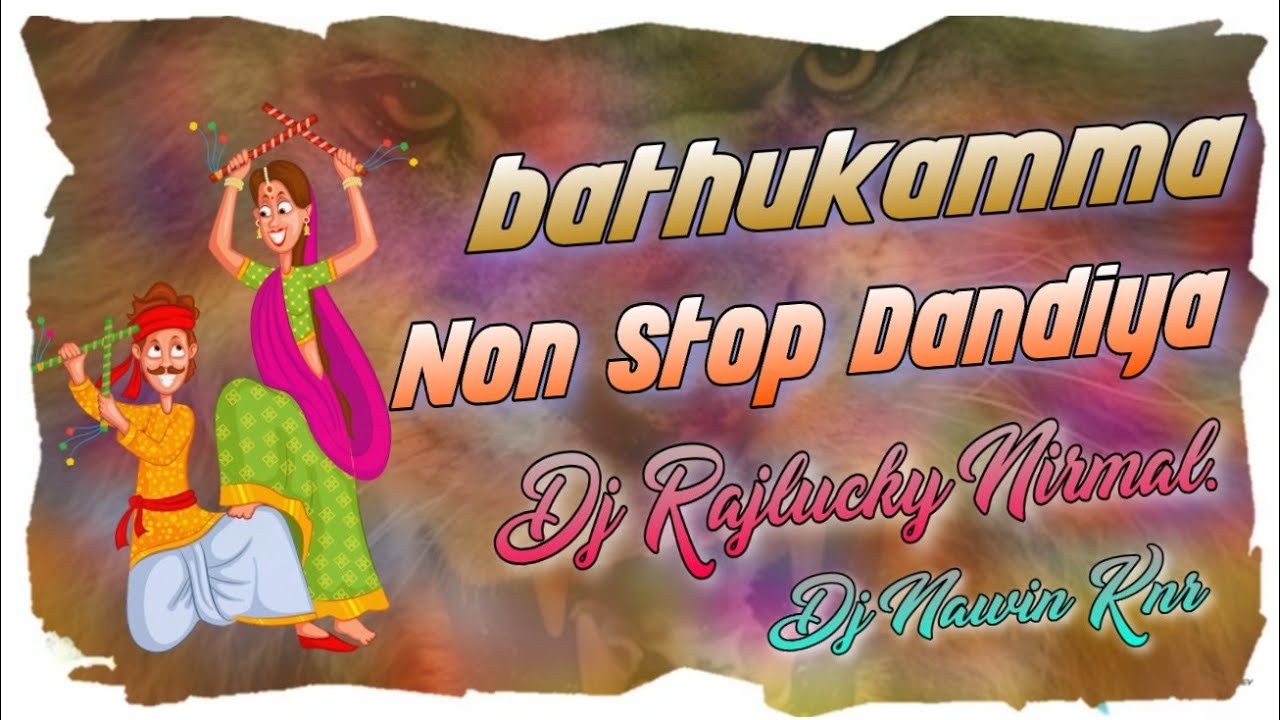 BATHUKAMMA | NON STOP DANDIYA | MASHUP | DJ RAJLUCKY NRML & DJ NAWIN KNR