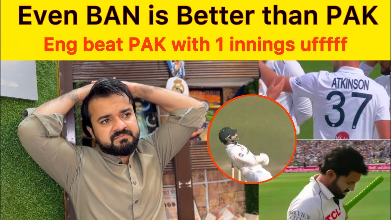 Even BAN is better than PAK | England Thrashed PAK in 1st test win by an innings PAK vs ENG