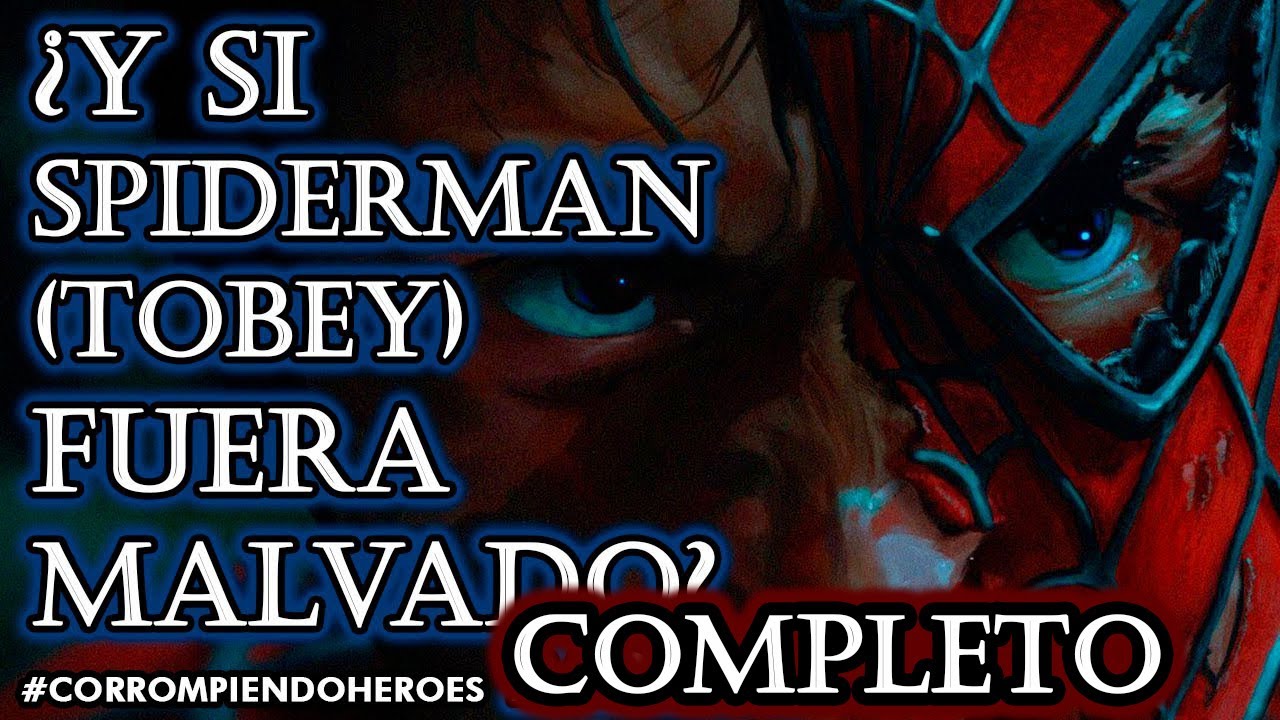 ¿Y si Spiderman fuera Malvado? Corrompiendo al Heroe | (Tobey Maguire) COMPLETO