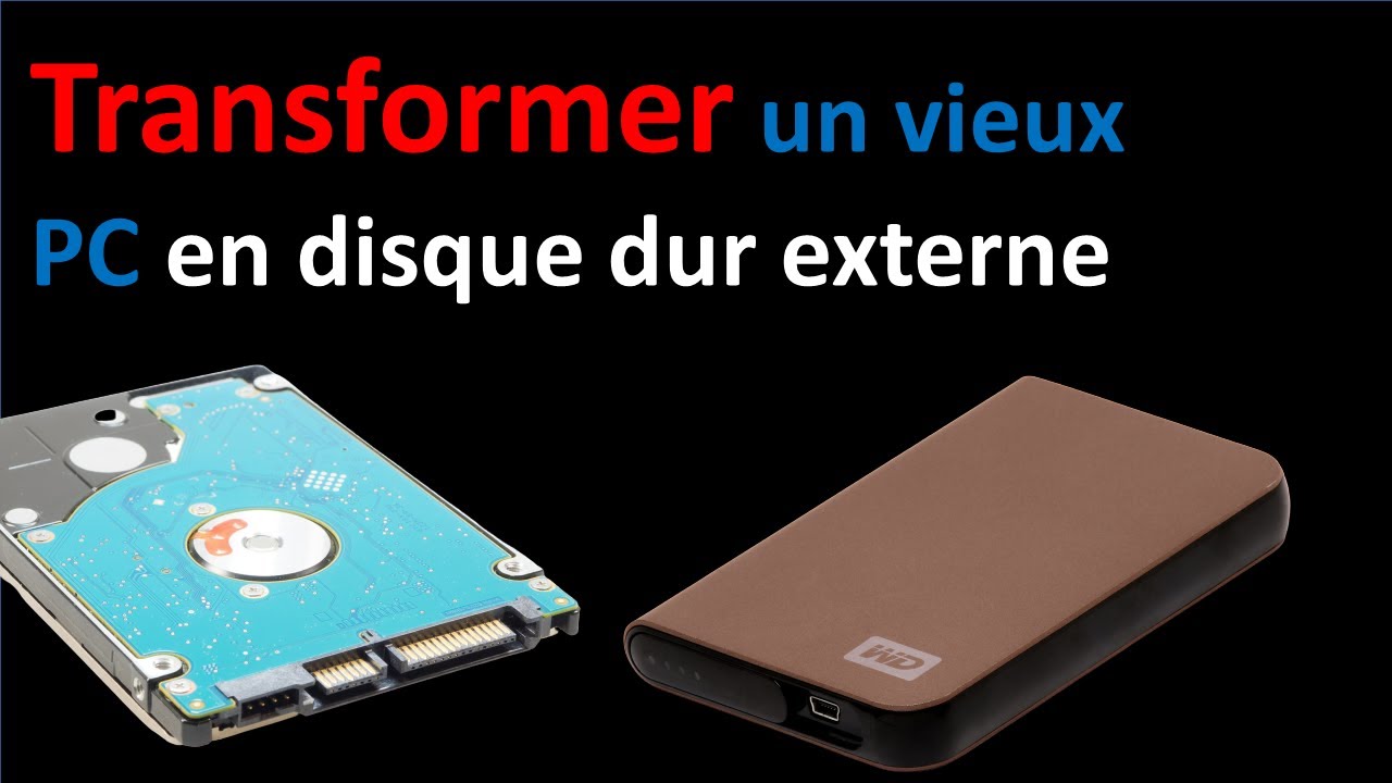 TRANSFORMER UN DISQUE DUR INTERNE EN DISQUE DUR EXTERNE