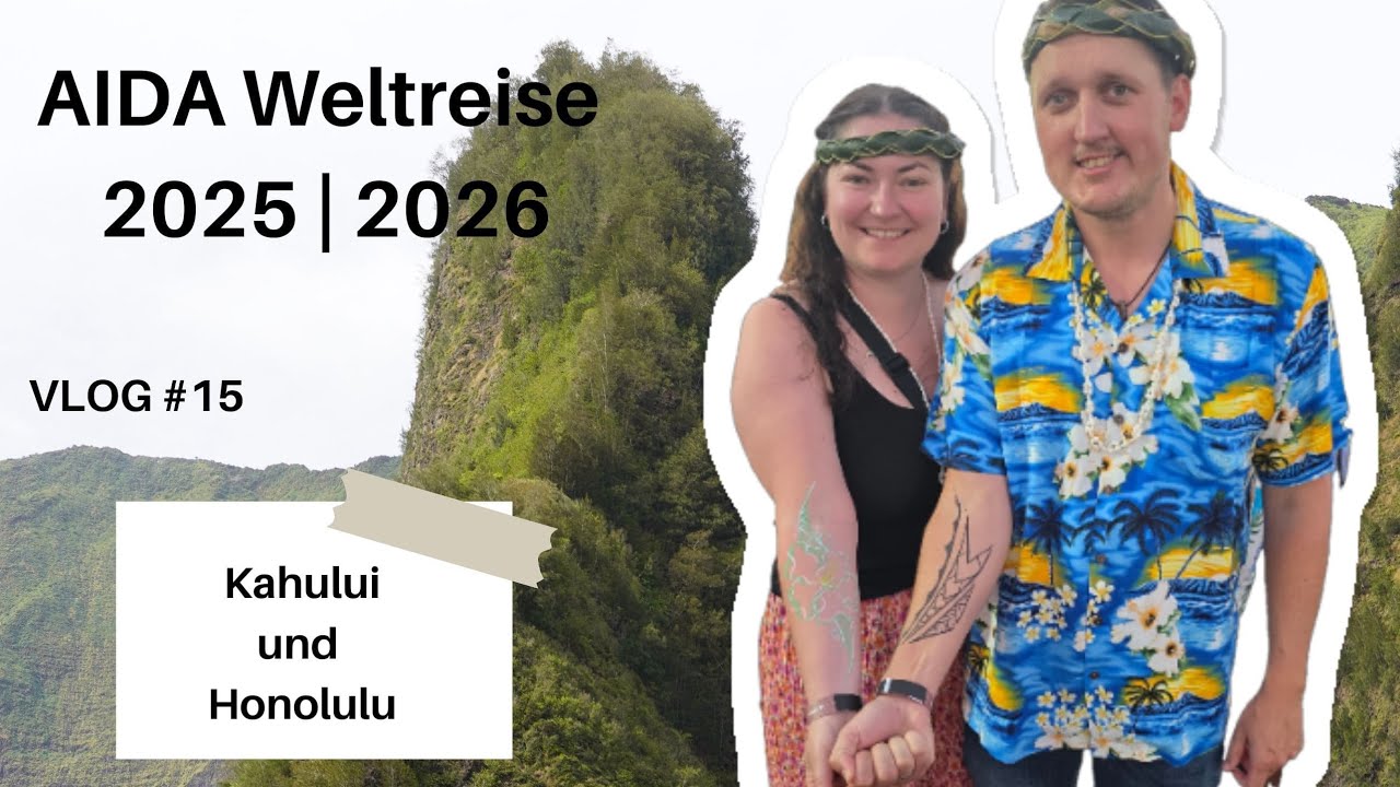AIDA Weltreise 2025/2026- Weiter geht es auf Hawaii: Kahului und Silvester in Honolulu