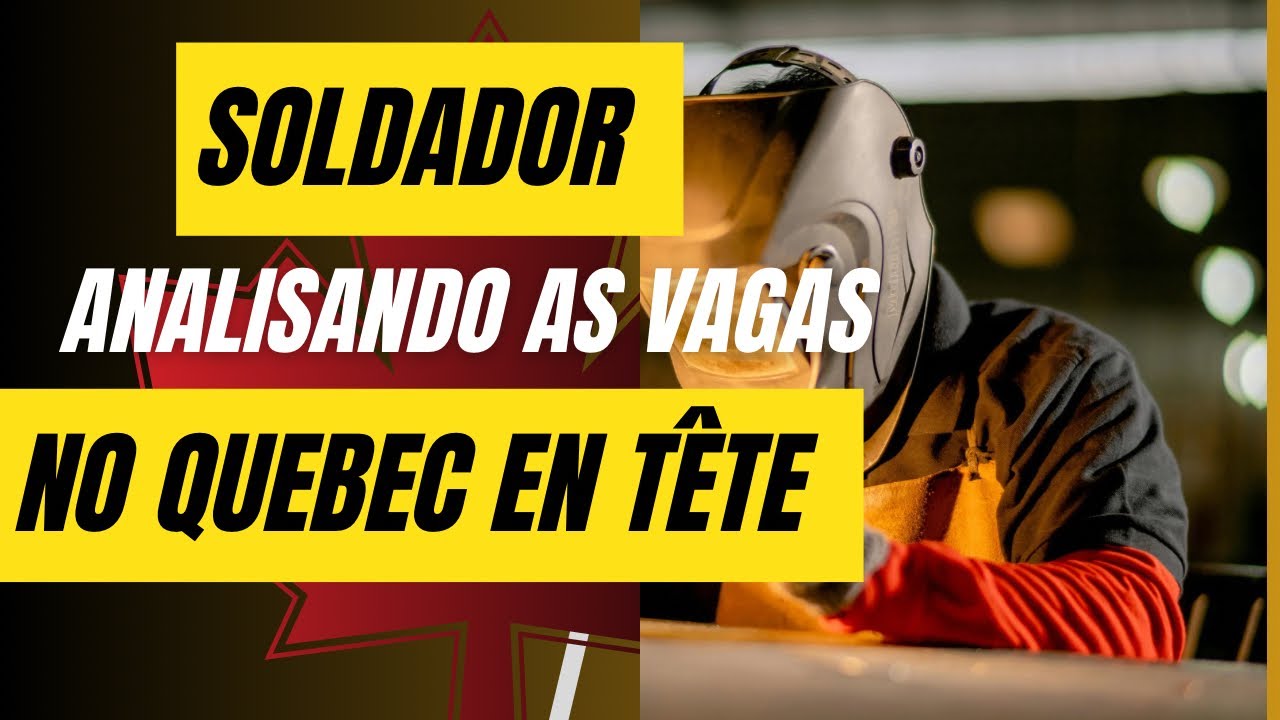 Analisando as vagas de soldador no Quebec en tête 