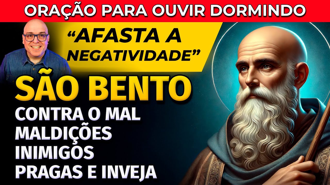 ORAÇÃO DE SÃO BENTO CONTRA O MAL, INIMIGOS, INVEJA, PRAGAS E MALDIÇÕES PARA OUVIR DORMINDO