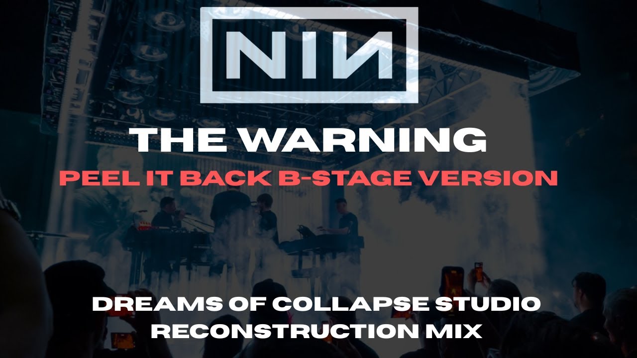 Nine Inch Nails – The Warning (Peel It Back B-Stage) Studio Reconstruction by Dreams of Collapse