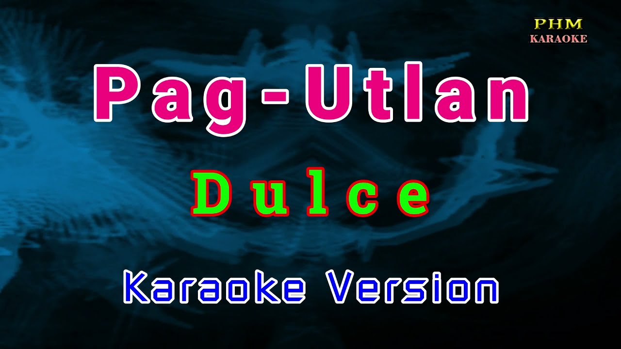 ♫  Pag-Utlan - Dulce ♫ KARAOKE VERSION ♫