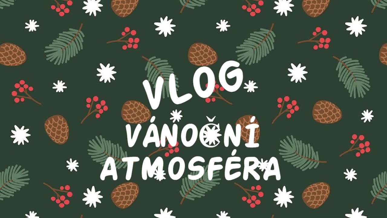 #7 VLOG | Pojďte nasát vánoční atmosféru + nové vánoční intro ♥