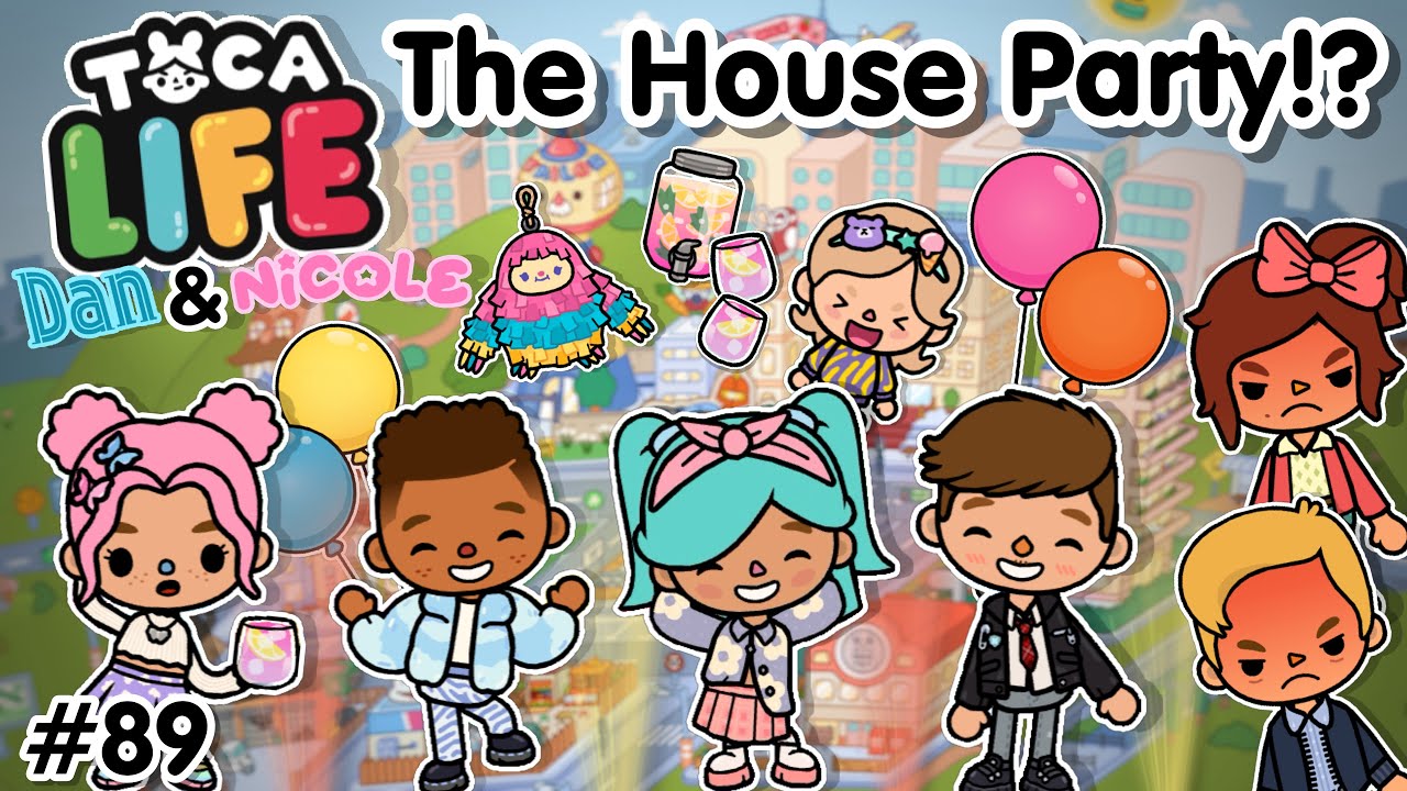 The House Party!? 🎉 #89 | Dan & Nicole series | Toca Boca World