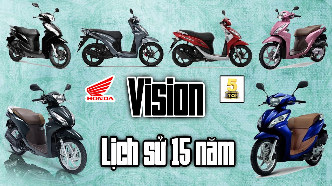 Vision – Lịch sử gần 15 năm có mặt tại Việt Nam ▶️ So sánh các đời xe Vision – Mẫu xe GA số 1 🔴TOP 5