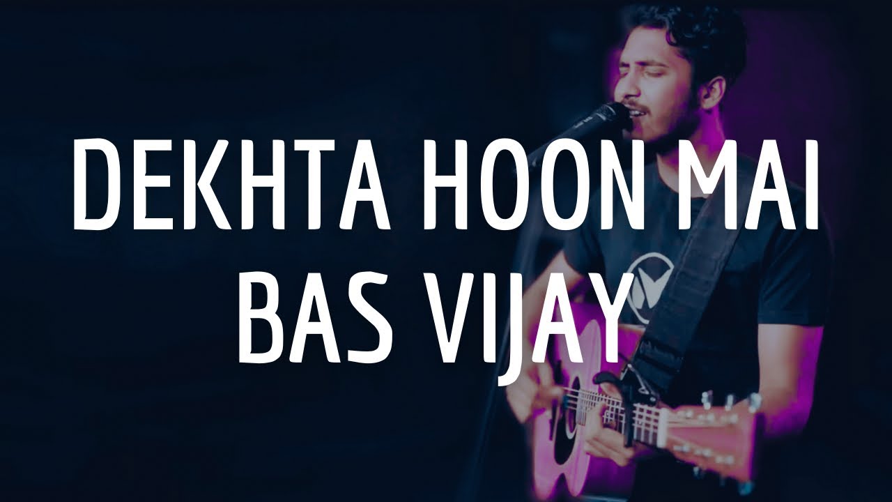 Dekhta Hoon Main Bas Vijay/Jung Ladta Hoon (See A Victory/Fight My Battles) | Magnifiers Live