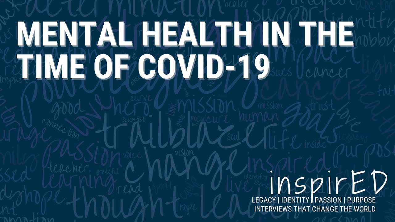 inspirED |  Mental Health in the Time of COVID-19
