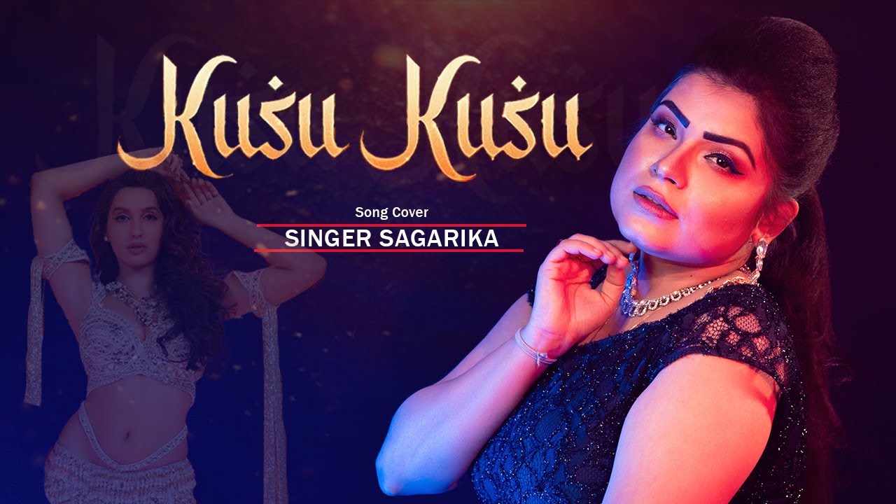Kusu Kusu New Song @tseries  | Cover By Singer Sagarika | Satyameva Jayate 2 | Nora Fatehi | John A