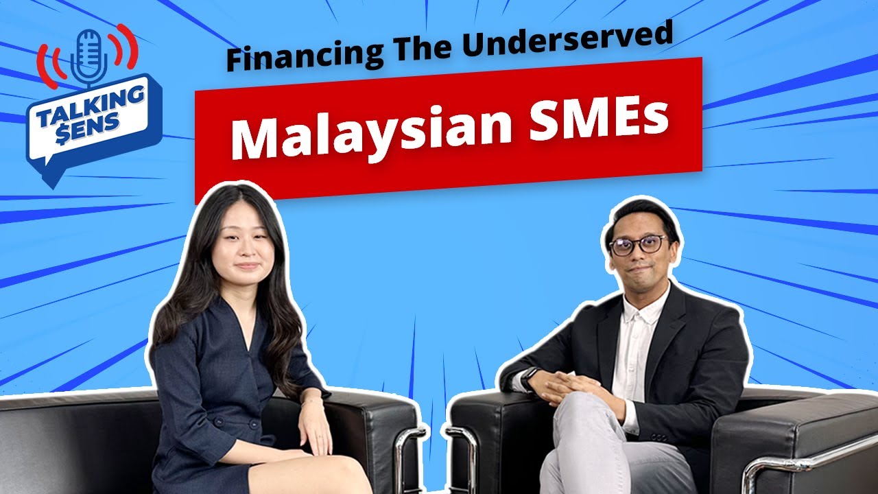 Talking Sens EP10: Malaysian SMEs Are Underserved When It Comes To Financing?