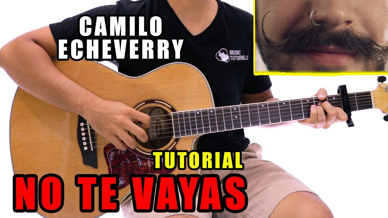C&oacute;mo tocar No Te Vayas de Camilo Echeverry en Guitarra | Tutorial + PDF GRATIS