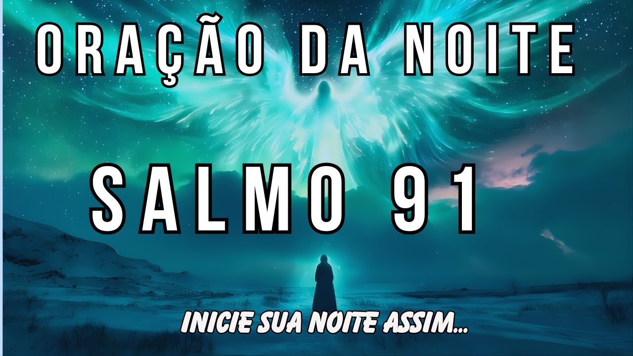 Se o Medo Tentou Te Atingir Hoje, Ore o Salmo 27 Antes de Dormir oração da noite