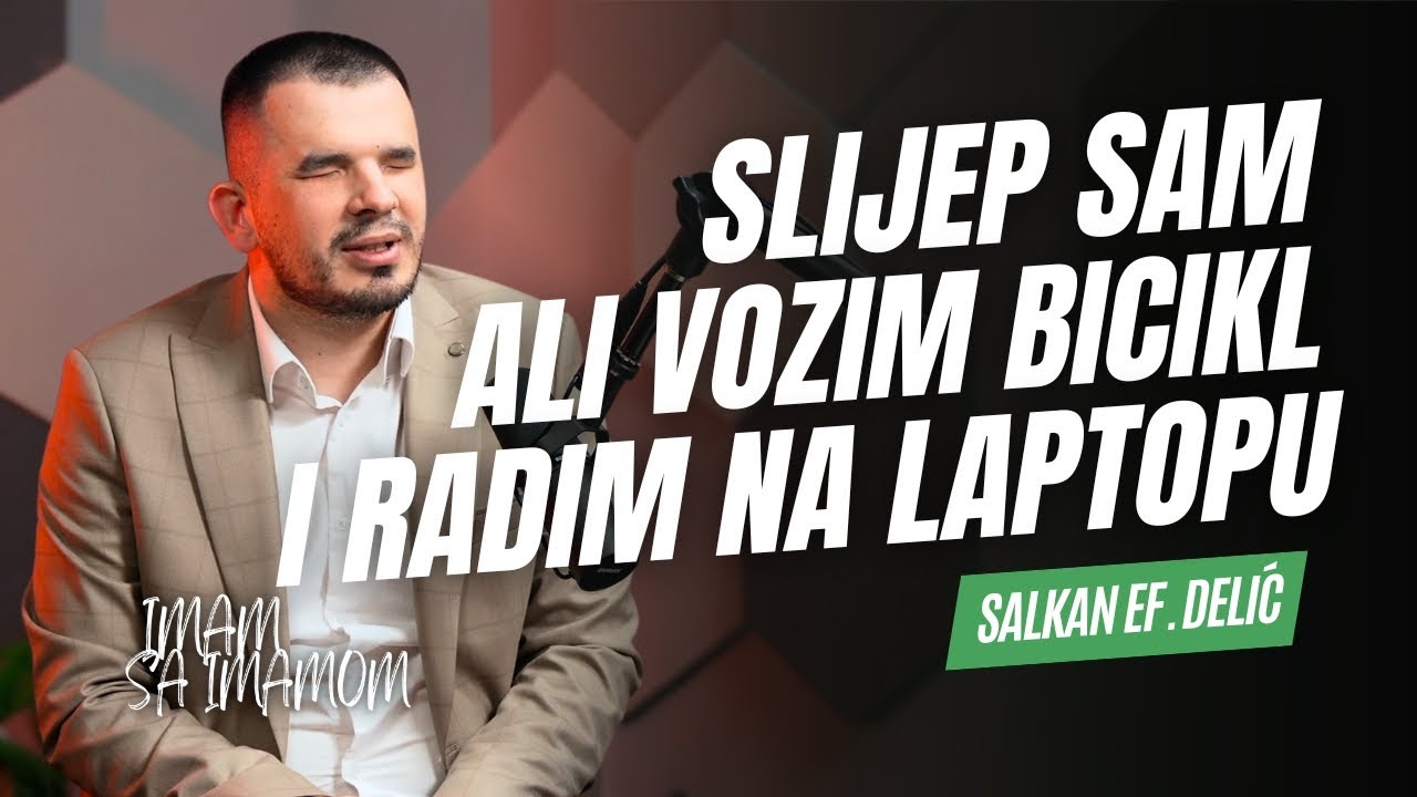 Ako sam slijep nisam nesposoban | Salkan ef. Delić | Imam sa imamom
