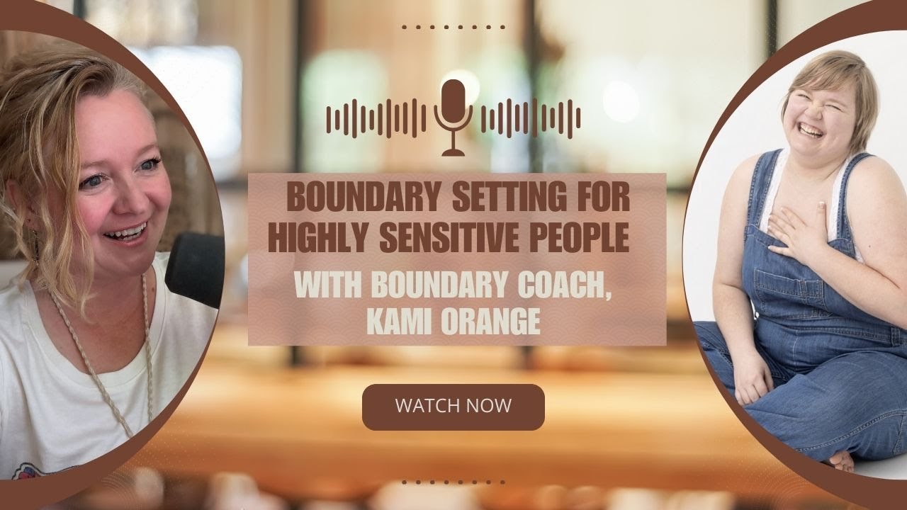 195: Boundary Setting for HSP's with Boundary Coach, Kami Orange
