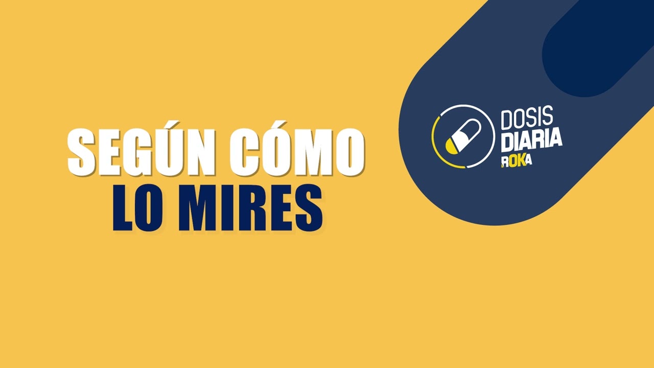 Dosis Diaria Roka - Seg&uacute;n c&oacute;mo lo mires