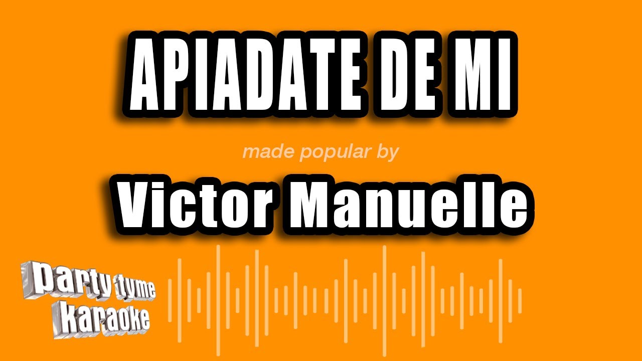 Victor Manuelle - Apiadate De Mi (Versión Karaoke)