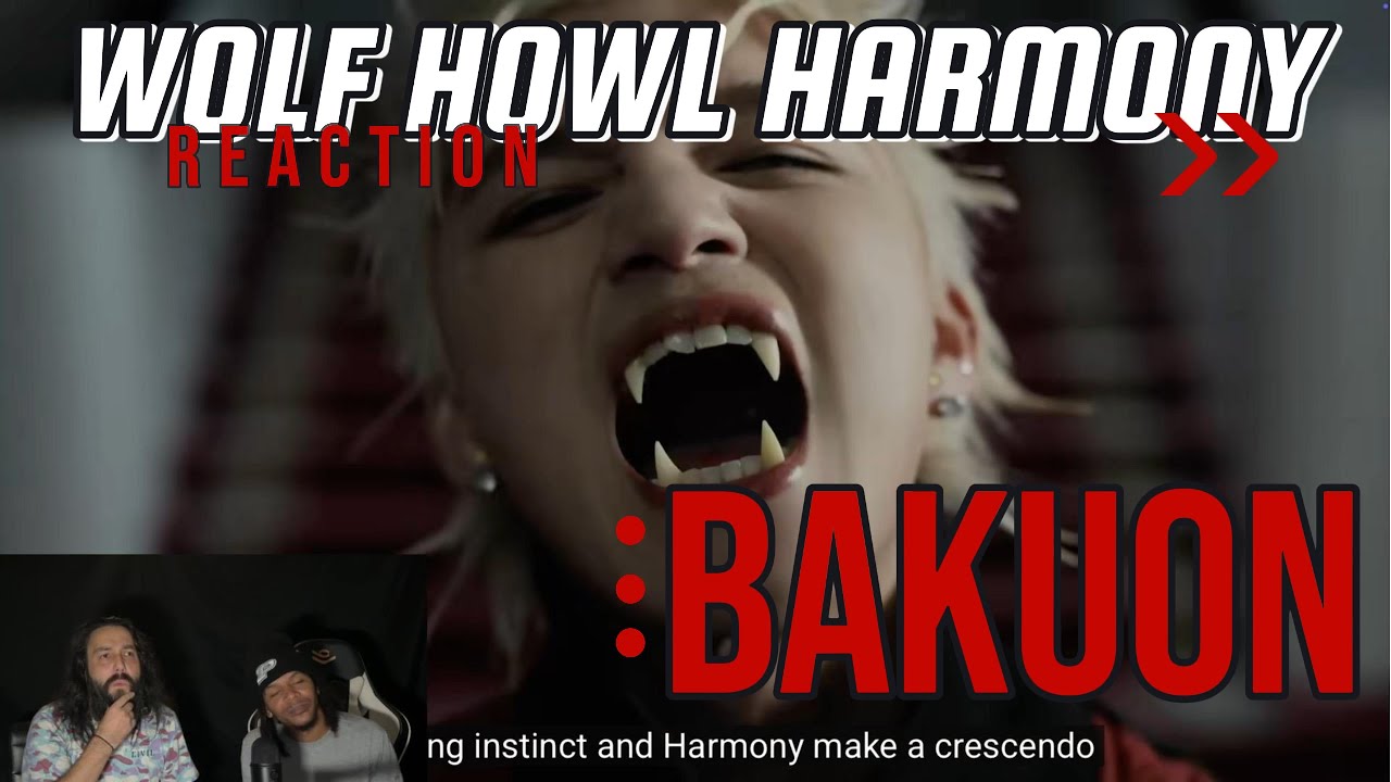 Is Bro a VAMPIRE? WOLF HOWL HARMONY [BAKUON 爆音]