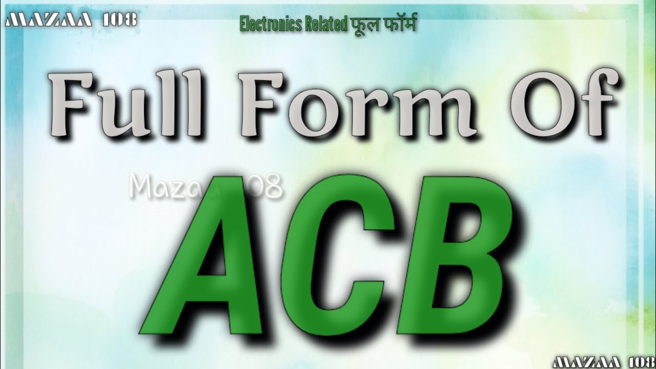 Full Form of ACB | ACB full form | full form ACB | ACB means | ACB Stands for | ACB फुल फॉर्म | #ACB