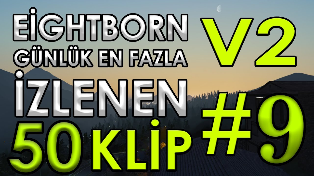 EİGHTBORN V2 Günlük En Fazla İzlenen 50 KLİP 2.Sezon #9 | EİGHTBORN KOMİK ANLAR