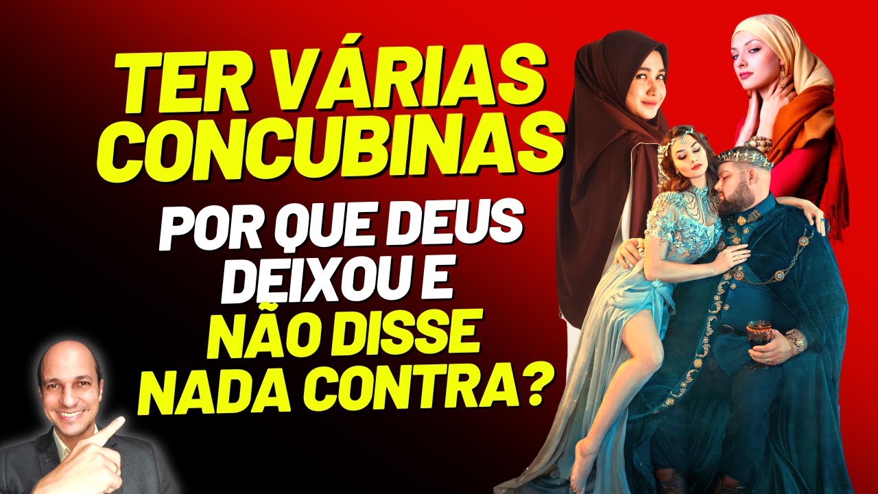 DEUS QUIS QUE OS HOMENS TIVESSEM VÁRIAS CONCUBINAS!