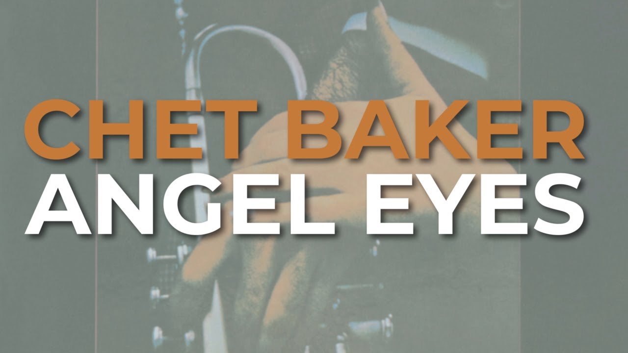Chet Baker - Angel Eyes (Official Audio)