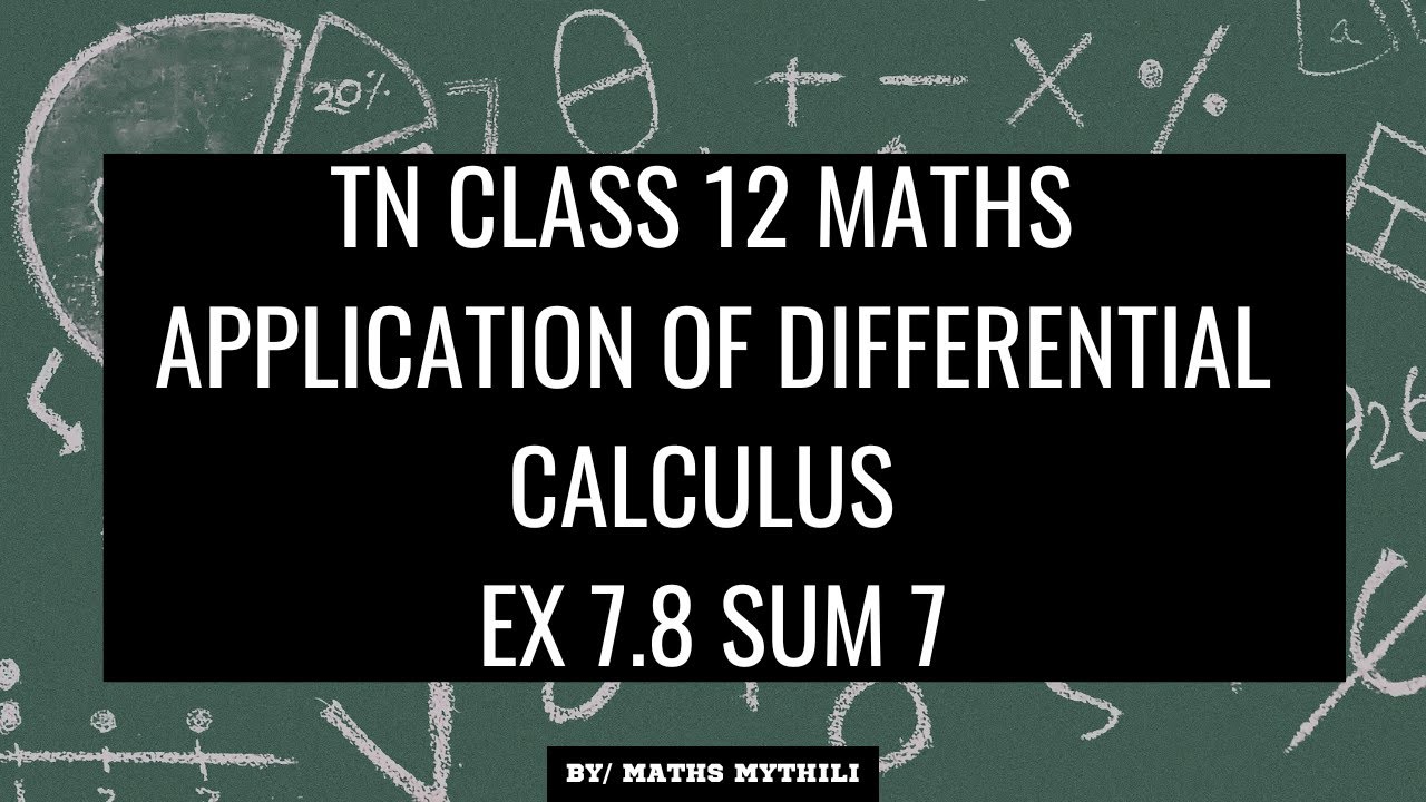 TN CLASS 12 MATHS APPLICATION OF DIFFERENTIAL CALCULUS EX 7.8 SUM 7