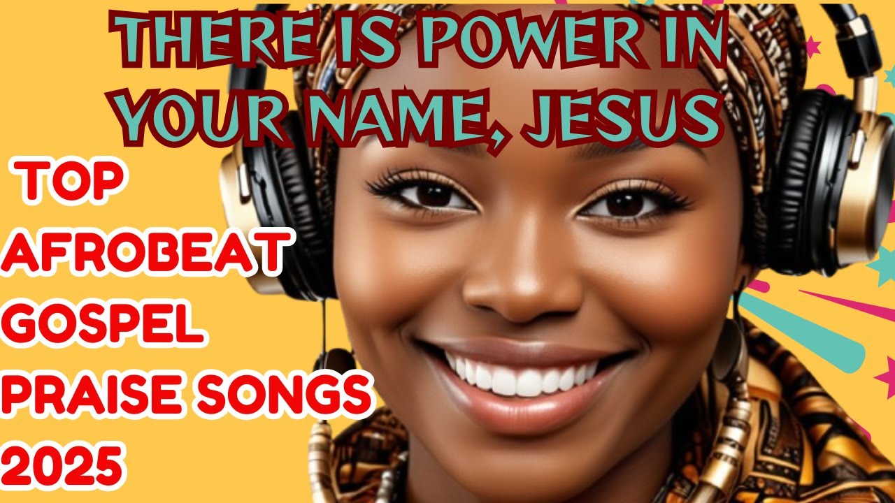 THERE IS POWER IN YOUR NAME, JESUS||POWERFUL AFROBEAT PRAISE SONG TO UPLIFT YOUR SPIRIT IN 2025