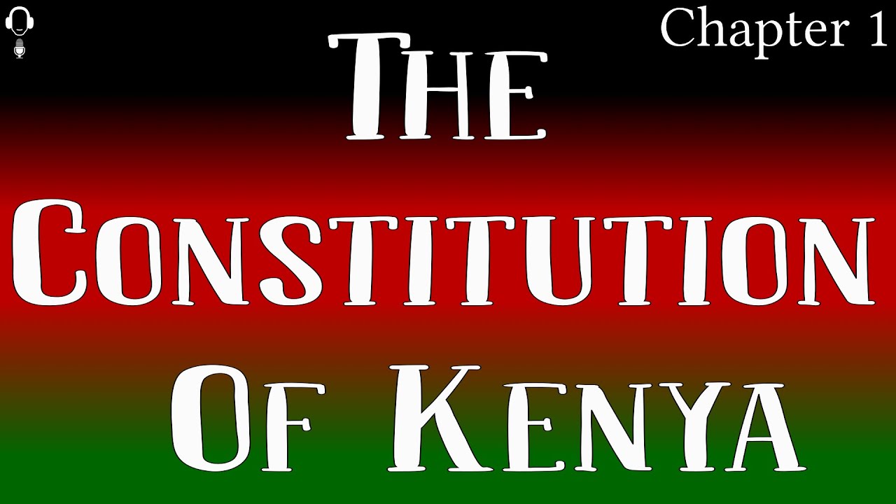 The Constitution of Kenya: Chapter 1 - Sovereignty of the People (Article 1-3) - Text & Audio