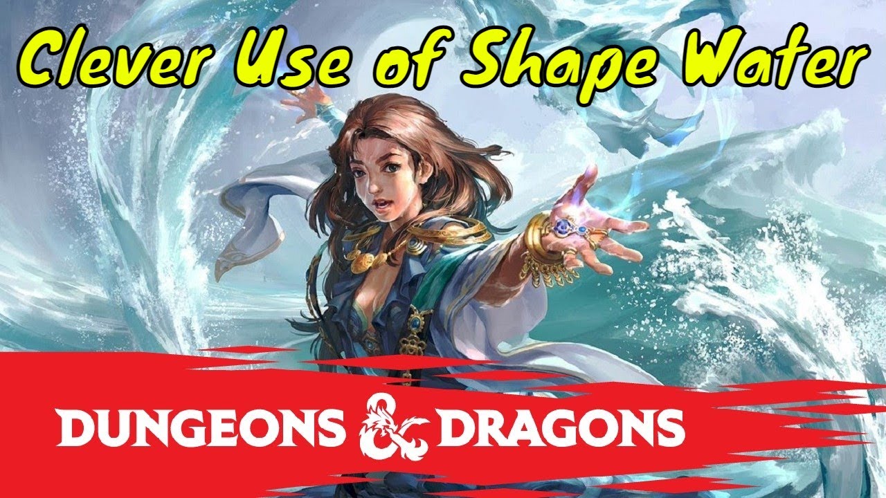 Clever Uses of Shape Water in Dungeons & Dragons 5E