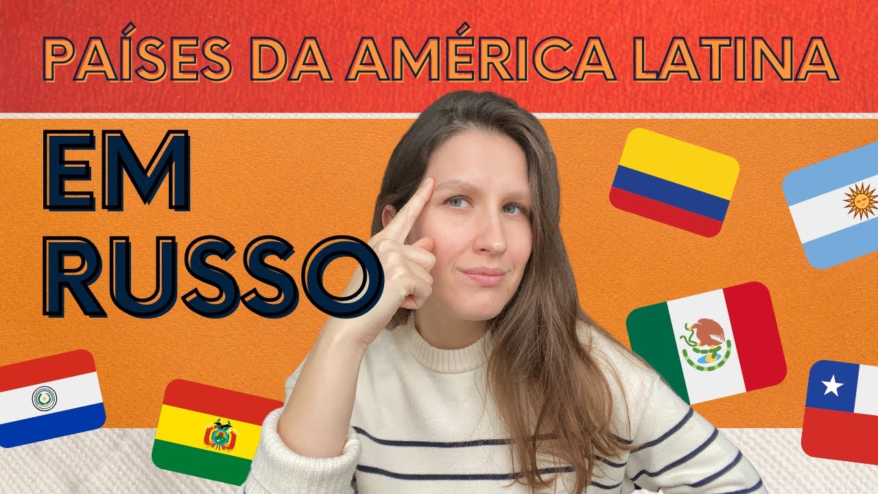 OS PAÍSES DA AMÉRICA LATINA EM RUSSO