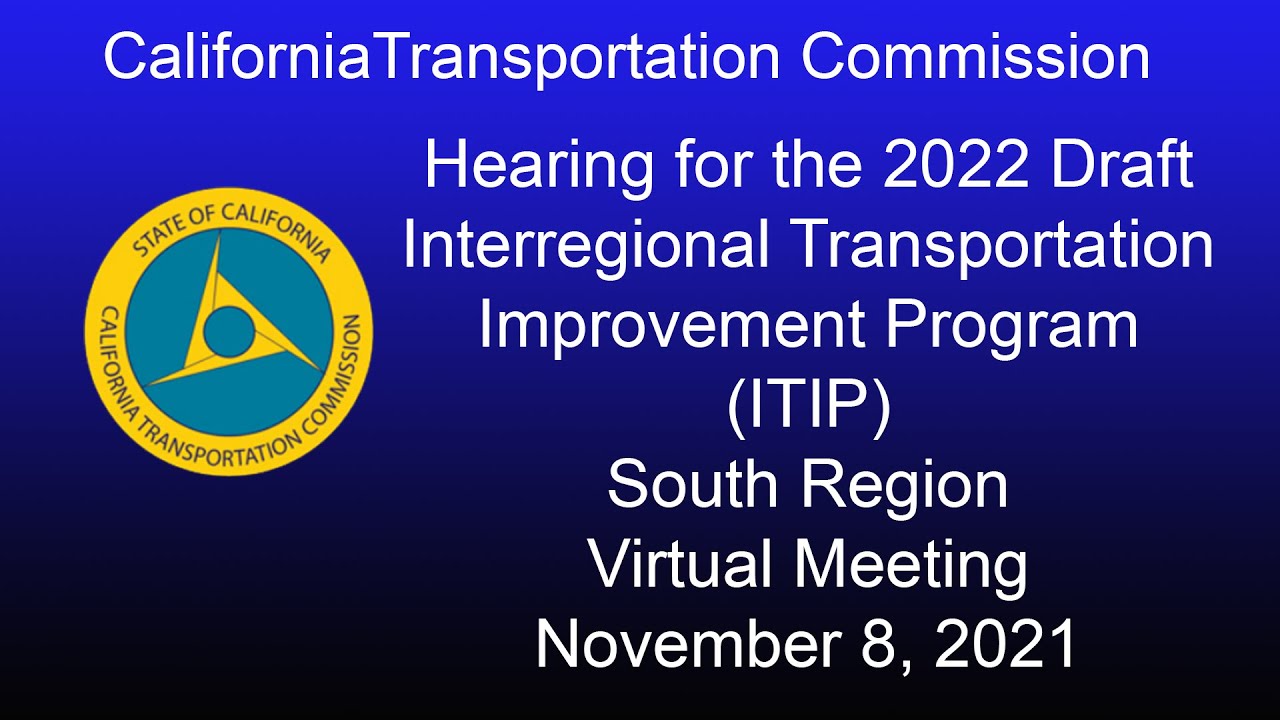California Transportation Commission Hearing for the  Draft 2022 ITIP South  Region 11/8/21