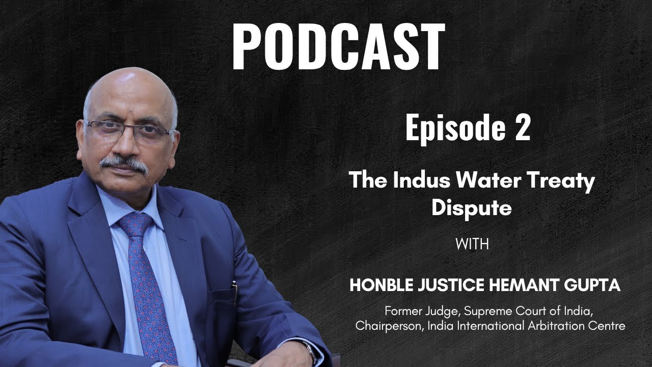 The Indus Water Treaty Dispute | Arbitration | By Justice Hemant Gupta.