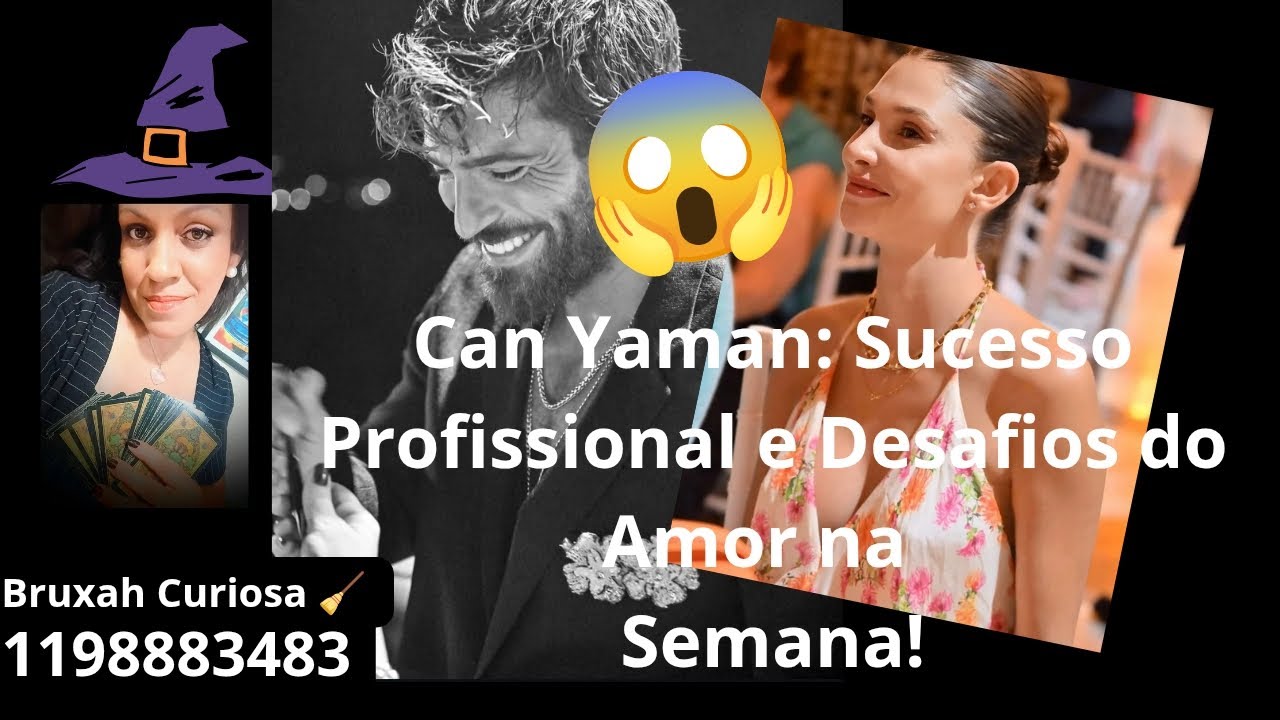 Can Yaman: Sucesso profissional e desafios  na vida amorosa essa semana!