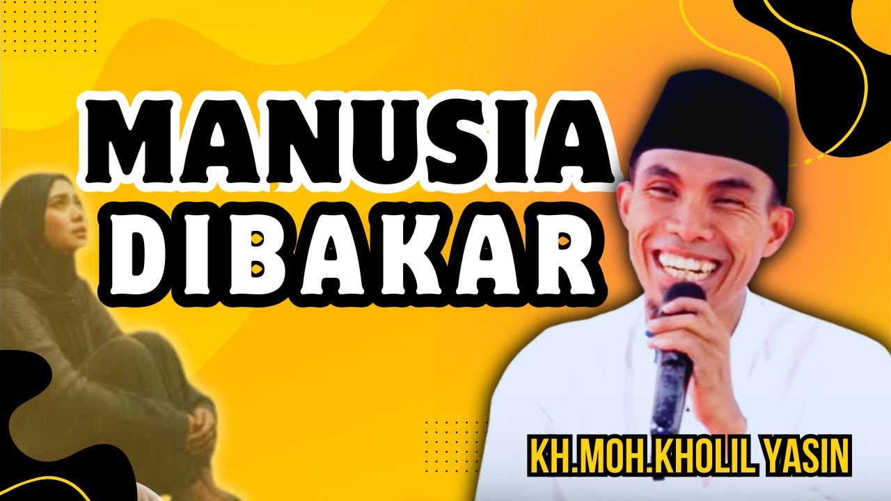⚠️ MANUSIA DIBAKAR‼️ Ini Akibat HILANGNYA AKHLAK | KH. Kholil Yasin
