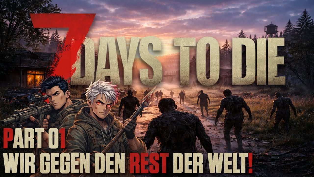Wir gegen den Rest der Welt! 🧟 7 Days to Die | Part 01