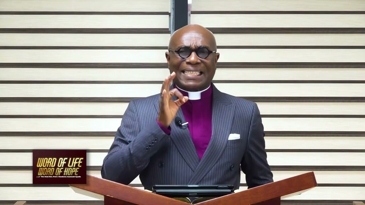 🗣 | 𝐖𝐎𝐑𝐃 𝐎𝐅 𝐋𝐈𝐅𝐄 𝐖𝐎𝐑𝐃 𝐎𝐅 𝐇𝐎𝐏𝐄 with The Most Rev Prof J. Kwabena Asamoah-Gyadu